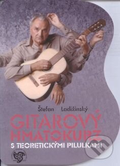 Kniha: Gitarový hmatokurz s teoretickými pilulkami (Štefan Ladižinský). ARM333, 1998 Kniha: Gitarový hmatokurz s teoretickými pilulkami (Štefan Ladižinský). ARM333, 1998