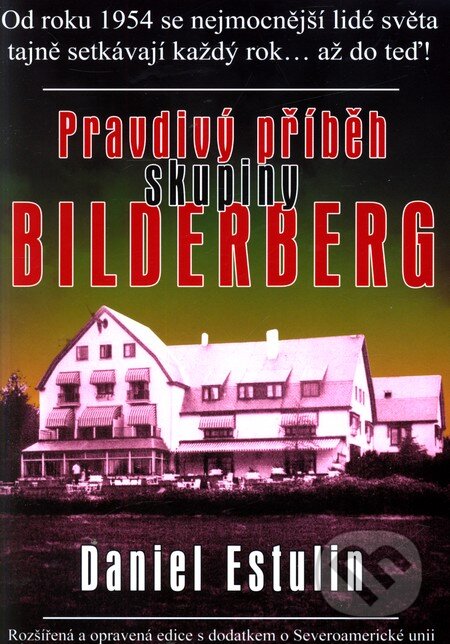 Kniha: Pravdivý příběh skupiny Bilderberg (Daniel Estulin). Bodyart Press, 2012 Kniha: Pravdivý příběh skupiny Bilderberg (Daniel Estulin). Bodyart Press, 2012