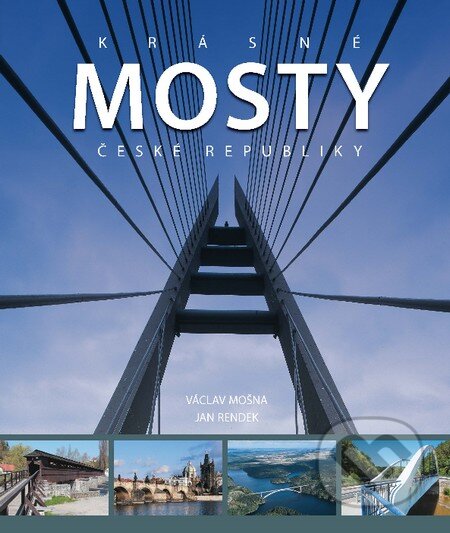 Kniha: Krásné mosty České republiky (Jan Rendek a Václav Mošna). Slovart CZ, 2012 Kniha: Krásné mosty České republiky (Jan Rendek a Václav Mošna). Slovart CZ, 2012