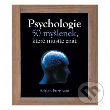Kniha: Psychologie – 50 myšlenek, které musíte znát (Slovart CZ). Slovart CZ, 2012 Kniha: Psychologie – 50 myšlenek, které musíte znát (Slovart CZ). Slovart CZ, 2012