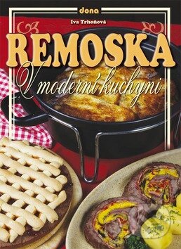 Kniha: Remoska v moderní kuchyni (Iva Trhoňová). Dona, 2012 Kniha: Remoska v moderní kuchyni (Iva Trhoňová). Dona, 2012