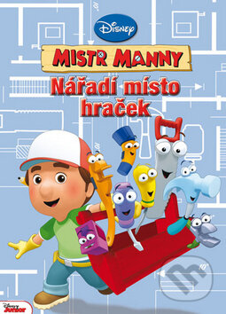 Kniha: Mistr Manny: Nářadí místo hraček (Egmont ČR). Egmont ČR, 2012 Kniha: Mistr Manny: Nářadí místo hraček (Egmont ČR). Egmont ČR, 2012