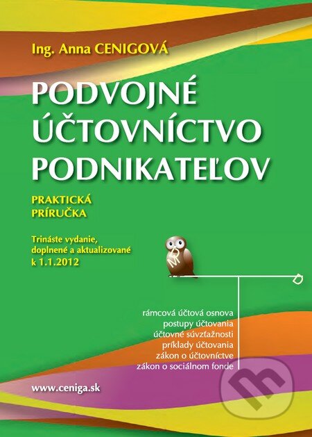 Kniha: Podvojné účtovníctvo podnikateľov 2012 (Anna Cenigová). Ceniga, 2012 Kniha: Podvojné účtovníctvo podnikateľov 2012 (Anna Cenigová). Ceniga, 2012