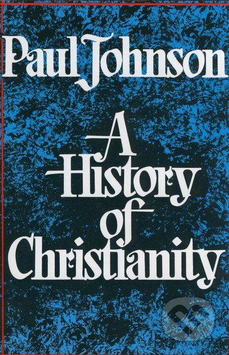 Kniha: A History of Christianity (Paul Johnson). Touchstone Pictures, 1979 Kniha: A History of Christianity (Paul Johnson). Touchstone Pictures, 1979