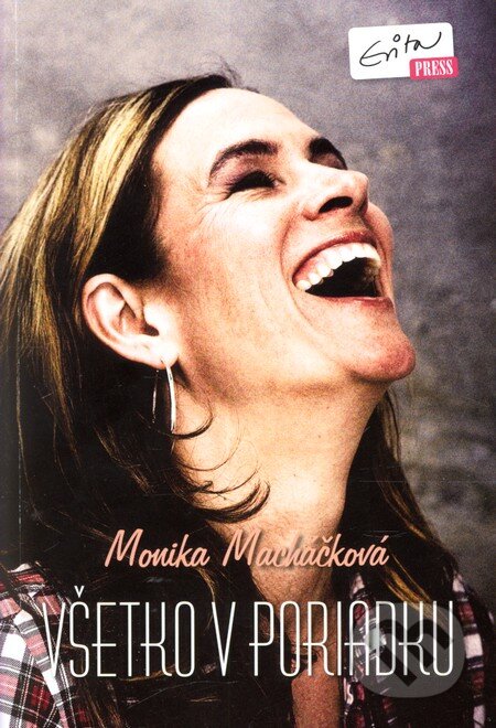 Kniha: Všetko v poriadku (Monika Macháčková). Evitapress, 2012 Kniha: Všetko v poriadku (Monika Macháčková). Evitapress, 2012