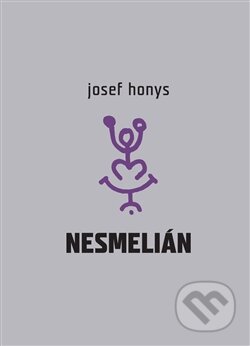 Kniha: Nesmelián aneb Do experimentálního textu vstup nesmělý (Josef Honys). Dybbuk, 2012 Kniha: Nesmelián aneb Do experimentálního textu vstup nesmělý (Josef Honys). Dybbuk, 2012