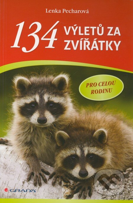 Kniha: 134 výletů za zvířátky (Lenka Pecharová). Grada, 2012 Kniha: 134 výletů za zvířátky (Lenka Pecharová). Grada, 2012