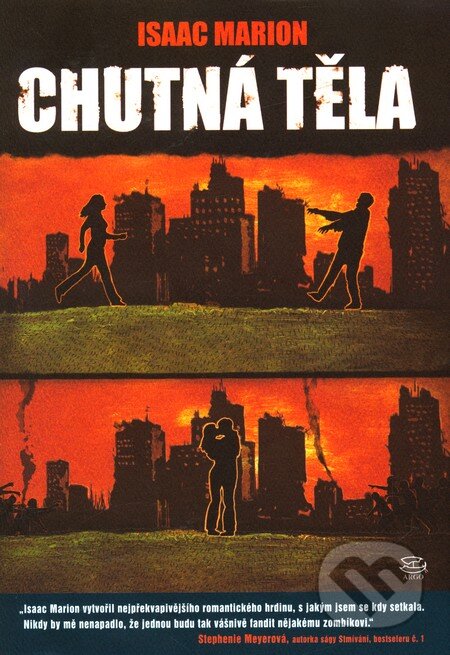 Kniha: Chutná těla (Isaac Marion). Argo, 2012 Kniha: Chutná těla (Isaac Marion). Argo, 2012