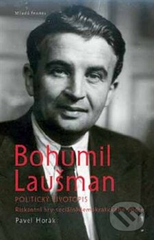 Kniha: Bohumil Laušman – politický životopis (Pavel Horák). Mladá fronta, 2012 Kniha: Bohumil Laušman – politický životopis (Pavel Horák). Mladá fronta, 2012