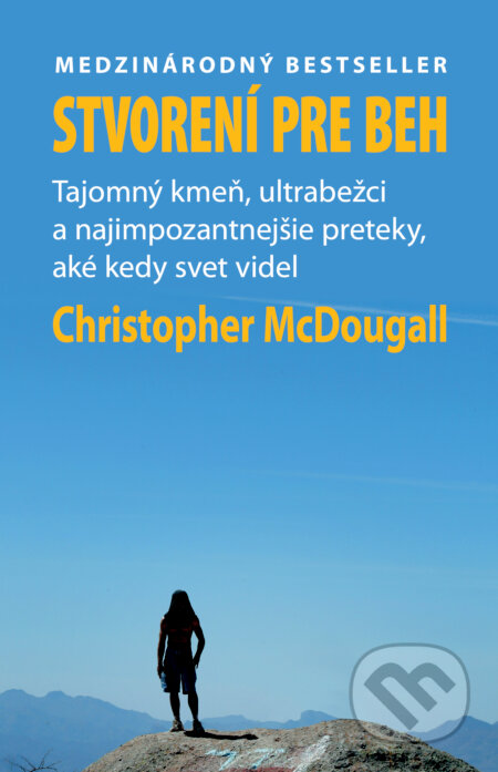 Kniha: Stvorení pre beh (Born To Run) (Christopher McDougall), 2012 Kniha: Stvorení pre beh (Born To Run) (Christopher McDougall), 2012