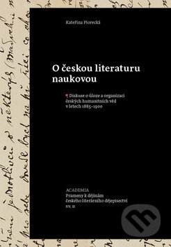 Kniha: O českou literaturu naukovou (Kateřina Piorecká). Academia, 2012 Kniha: O českou literaturu naukovou (Kateřina Piorecká). Academia, 2012