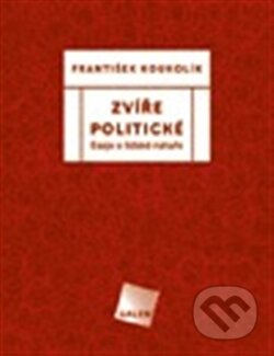 Kniha: Zvíře politické (František Koukolík). Galén, 2012 Kniha: Zvíře politické (František Koukolík). Galén, 2012