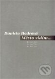 Kniha: Město vidím... (Daniela Hodrová). Pavel Mervart, 2009 Kniha: Město vidím... (Daniela Hodrová). Pavel Mervart, 2009