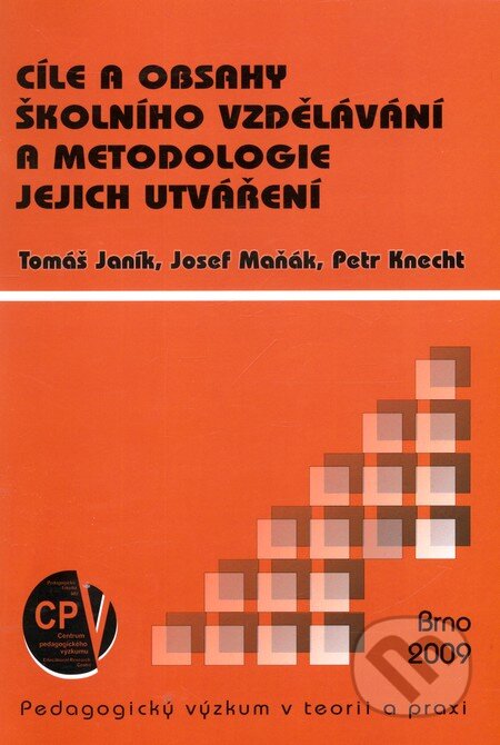 Kniha: Cíle a obsahy školního vzdělávání a metodologie jejich utváření (Tomáš Janík). Paido, 2009 Kniha: Cíle a obsahy školního vzdělávání a metodologie jejich utváření (Tomáš Janík). Paido, 2009