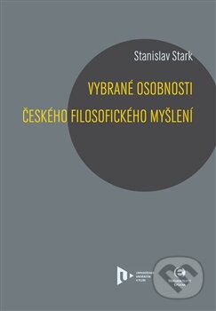 Kniha: Vybrané osobnosti českého filosofického myšlení (Stanislav Stark). Epocha, 2012 Kniha: Vybrané osobnosti českého filosofického myšlení (Stanislav Stark). Epocha, 2012