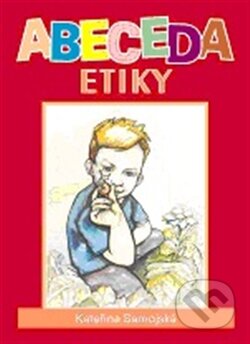 Kniha: Abeceda etiky (Kateřina Samojská). Unitaria, 2012 Kniha: Abeceda etiky (Kateřina Samojská). Unitaria, 2012