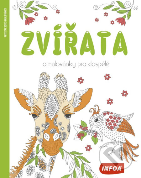 Kniha: Zvířata - Omalovánky pro dospělé (INFOA). INFOA, 2021 Kniha: Zvířata - Omalovánky pro dospělé (INFOA). INFOA, 2021