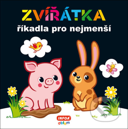 Kniha: Zvířátka - říkadla pro nejmenší (INFOA). INFOA, 2021 Kniha: Zvířátka - říkadla pro nejmenší (INFOA). INFOA, 2021