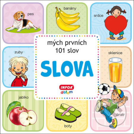 Kniha: Slova - mých prvních 101 slov (INFOA). INFOA, 2021 Kniha: Slova - mých prvních 101 slov (INFOA). INFOA, 2021