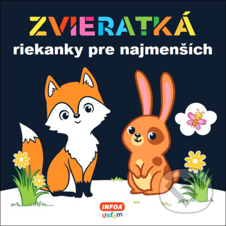 Kniha: Zvieratká - riekanky pre najmenších (INFOA). INFOA, 2021 Kniha: Zvieratká - riekanky pre najmenších (INFOA). INFOA, 2021