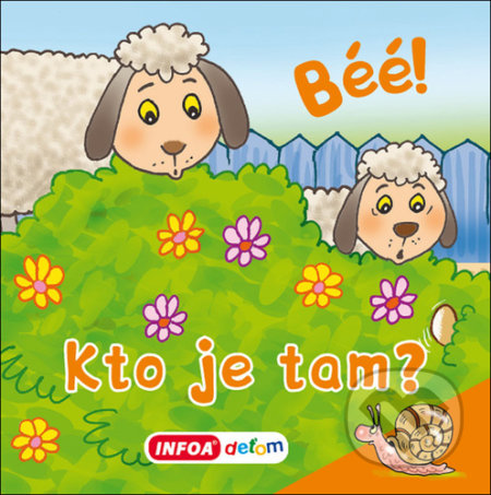 Kniha: Béé! Kto je tam? (INFOA). INFOA, 2021 Kniha: Béé! Kto je tam? (INFOA). INFOA, 2021
