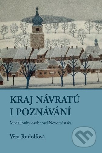 Kniha: Kraj návratů i poznání (Věra Rudolfová). Sursum, 2021 Kniha: Kraj návratů i poznání (Věra Rudolfová). Sursum, 2021
