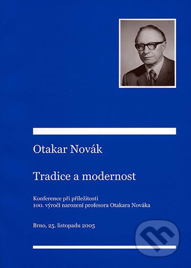 Kniha: Otakar Novák – tradice a modernost (Petr Kyloušek). Muni Press, 2006 Kniha: Otakar Novák – tradice a modernost (Petr Kyloušek). Muni Press, 2006