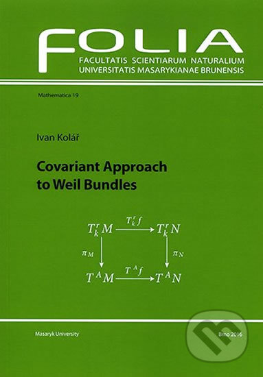 Kniha: Covariant Approach to Weil Bundles (Ivan Kolář). Muni Press, 2016 Kniha: Covariant Approach to Weil Bundles (Ivan Kolář). Muni Press, 2016