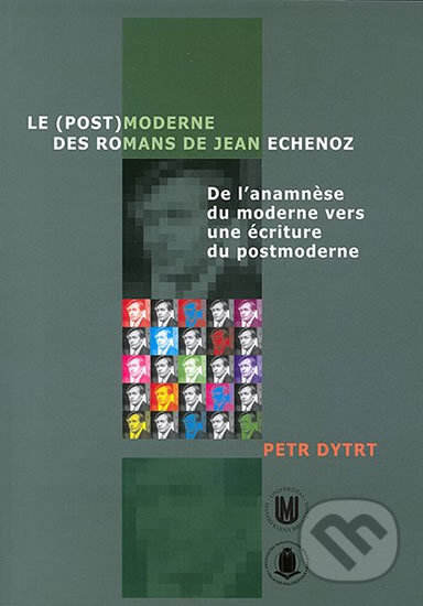 Kniha: Le (post)moderne des romans de Jean Echenoz: De l’anamnese du moderne vers une écriture du postmoderne (Petr Dytrt). Muni Press, 2007 Kniha: Le (post)moderne des romans de Jean Echenoz: De l’anamnese du moderne vers une écriture du postmoderne (Petr Dytrt). Muni Press, 2007