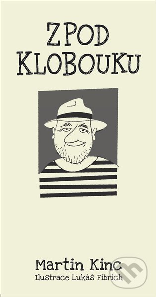 Kniha: Zpod klobouku (Martin Kinc). Ares, 2021 Kniha: Zpod klobouku (Martin Kinc). Ares, 2021