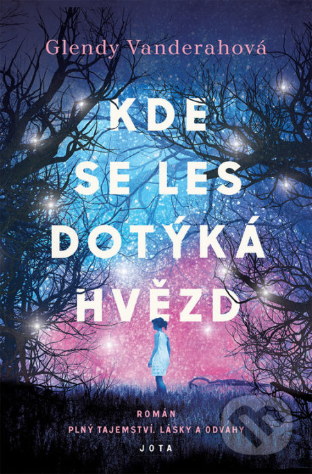 Kniha: Kde se les dotýká hvězd (Glendy Vanderah). Jota, 2022 Kniha: Kde se les dotýká hvězd (Glendy Vanderah). Jota, 2022