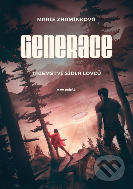 Kniha: Generace: Tajemství sídla lovců (Marie Znamínková). Pointa, 2021 Kniha: Generace: Tajemství sídla lovců (Marie Znamínková). Pointa, 2021