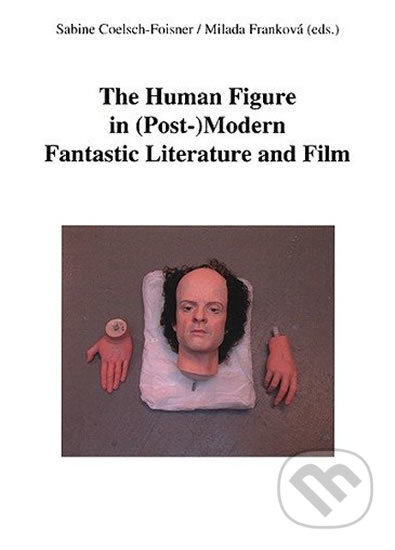 Kniha: The Human Figure in (Post-)Modern Fantastic Literature and Film (Sabine Coelsch-Foisner). Muni Press, 2004 Kniha: The Human Figure in (Post-)Modern Fantastic Literature and Film (Sabine Coelsch-Foisner). Muni Press, 2004