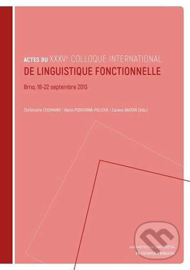 Kniha: Actes du XXXVe colloque international de linguistique fonctionnelle: Brno, 18–22 septembre 2013 (Christophe Cusimano). Muni Press, 2016 Kniha: Actes du XXXVe colloque international de linguistique fonctionnelle: Brno, 18–22 septembre 2013 (Christophe Cusimano). Muni Press, 2016
