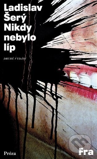 Kniha: Nikdy nebylo líp (Ladislav Šerý). Fra, 2022 Kniha: Nikdy nebylo líp (Ladislav Šerý). Fra, 2022