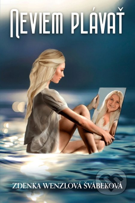 Kniha: Neviem plávať (Zdenka Wenzlová Švábeková). Elist, 2021 Kniha: Neviem plávať (Zdenka Wenzlová Švábeková). Elist, 2021