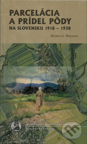 Kniha: Parcelácia a prídel pôdy na Slovensku 1918-1938 (Henrich Hrehor). Univerzita Pavla Jozefa Šafárika v Košiciach, 2021 Kniha: Parcelácia a prídel pôdy na Slovensku 1918-1938 (Henrich Hrehor). Univerzita Pavla Jozefa Šafárika v Košiciach, 2021
