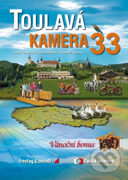 Kniha: Toulavá kamera 33 (Iveta Toušlová, Josef Maršál a kolektiv). freytag&berndt, Česká televize, 2021 Kniha: Toulavá kamera 33 (Iveta Toušlová, Josef Maršál a kolektiv). freytag&berndt, Česká televize, 2021