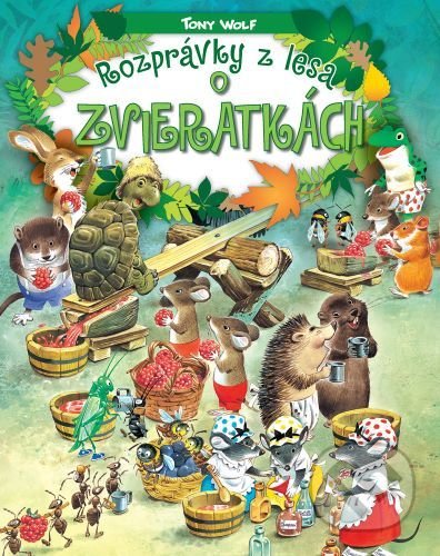 Kniha: Rozprávky z lesa - o zvieratkách (Tony Wolf). Foni book, 2021 Kniha: Rozprávky z lesa - o zvieratkách (Tony Wolf). Foni book, 2021