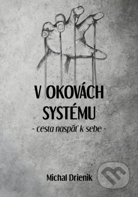 Kniha: V okovách systému (Michal Drienik), 2021 Kniha: V okovách systému (Michal Drienik), 2021