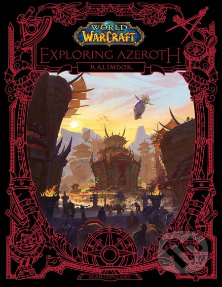 Kniha: World of Warcraft: Exploring Azeroth (Sean Copeland). Titan Books, 2021 Kniha: World of Warcraft: Exploring Azeroth (Sean Copeland). Titan Books, 2021