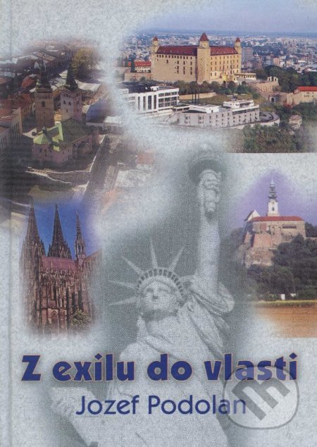 Kniha: Z exilu do vlasti (Jozef Podolan). Lúč, 2004 Kniha: Z exilu do vlasti (Jozef Podolan). Lúč, 2004