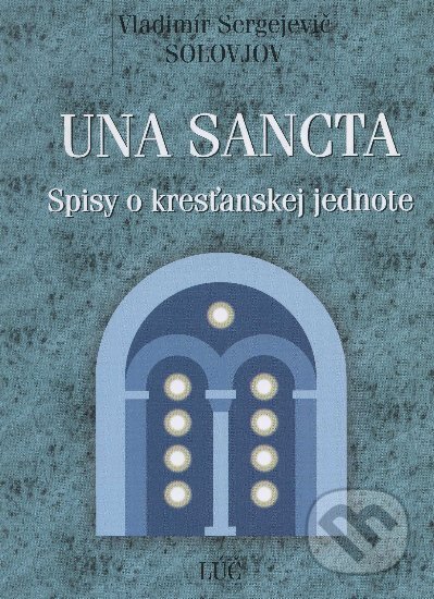 Kniha: Una sancta (Vladimír Sergejevič Solovjov). Lúč, 2004 Kniha: Una sancta (Vladimír Sergejevič Solovjov). Lúč, 2004