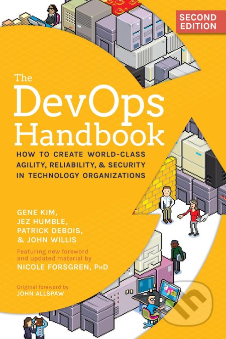 Kniha: The Devops Handbook (Gene Kim, Jez Humble, John Willis, Nicole Forsgren a Patrick Debois). IT Revolution, 2021 Kniha: The Devops Handbook (Gene Kim, Jez Humble, John Willis, Nicole Forsgren a Patrick Debois). IT Revolution, 2021