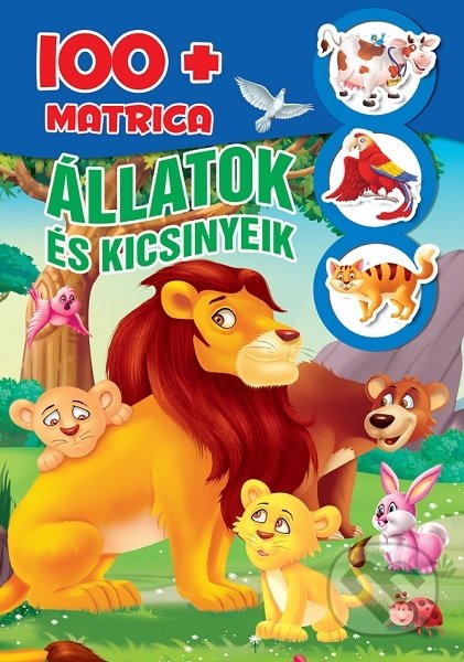 Kniha: Állatok és kicsinyeik - 100+matrica (Foni book HU). Foni book HU, 2021 Kniha: Állatok és kicsinyeik - 100+matrica (Foni book HU). Foni book HU, 2021