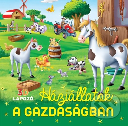 Kniha: Háziállatok a gazdaságban 3D lapozó (Foni book HU). Foni book HU, 2020 Kniha: Háziállatok a gazdaságban 3D lapozó (Foni book HU). Foni book HU, 2020