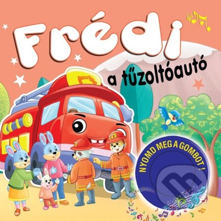 Kniha: Frédi a tuzoltóautó (Foni book HU). Foni book HU, 2020 Kniha: Frédi a tuzoltóautó (Foni book HU). Foni book HU, 2020