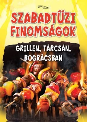 Kniha: Szabadtűzi finomságok (Foni book HU). Foni book HU, 2021 Kniha: Szabadtűzi finomságok (Foni book HU). Foni book HU, 2021