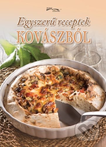 Kniha: Egyszerű receptek kovászból (Foni book HU). Foni book HU, 2021 Kniha: Egyszerű receptek kovászból (Foni book HU). Foni book HU, 2021