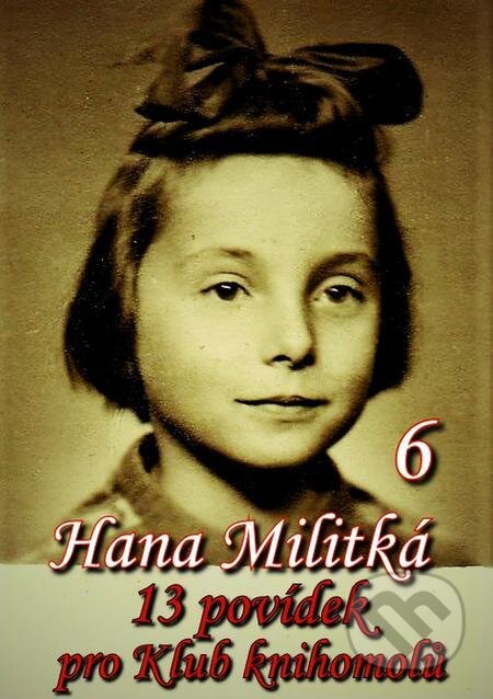 E-kniha: 13 povídek pro Klub knihomolů 6 (Hana Militká). E-knihy jedou E-kniha: 13 povídek pro Klub knihomolů 6 (Hana Militká). E-knihy jedou